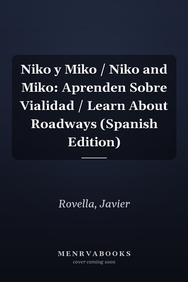 Niko y Miko / Niko and Miko: Aprenden Sobre Vialidad / Learn About Roadways (Spanish Edition)