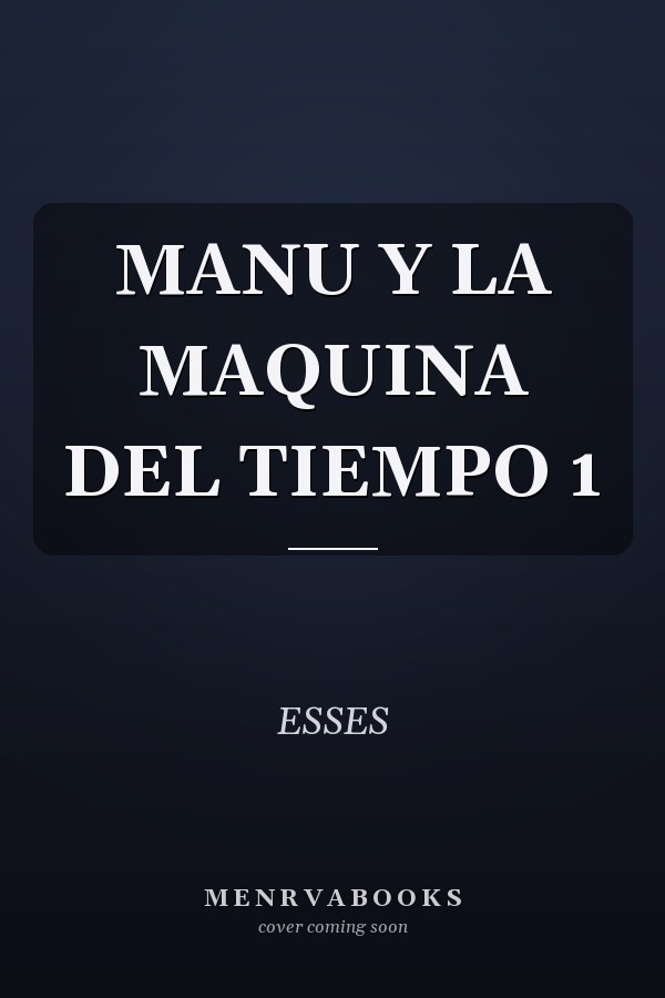 MANU Y LA MAQUINA DEL TIEMPO 1