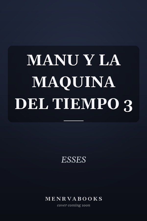MANU Y LA MAQUINA DEL TIEMPO 3
