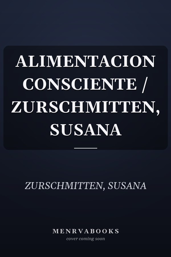ALIMENTACION CONSCIENTE / ZURSCHMITTEN, SUSANA