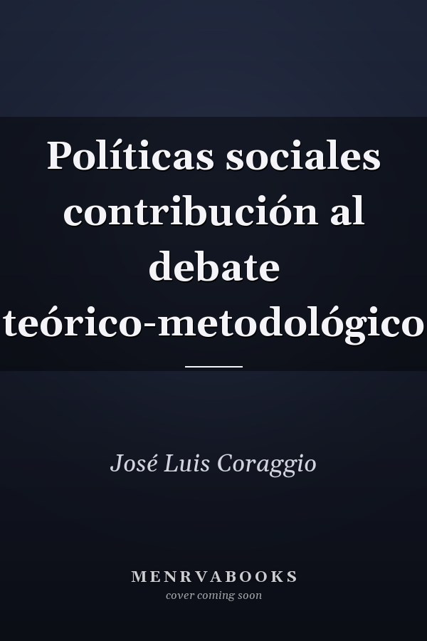 Políticas sociales contribución al debate teórico-metodológico