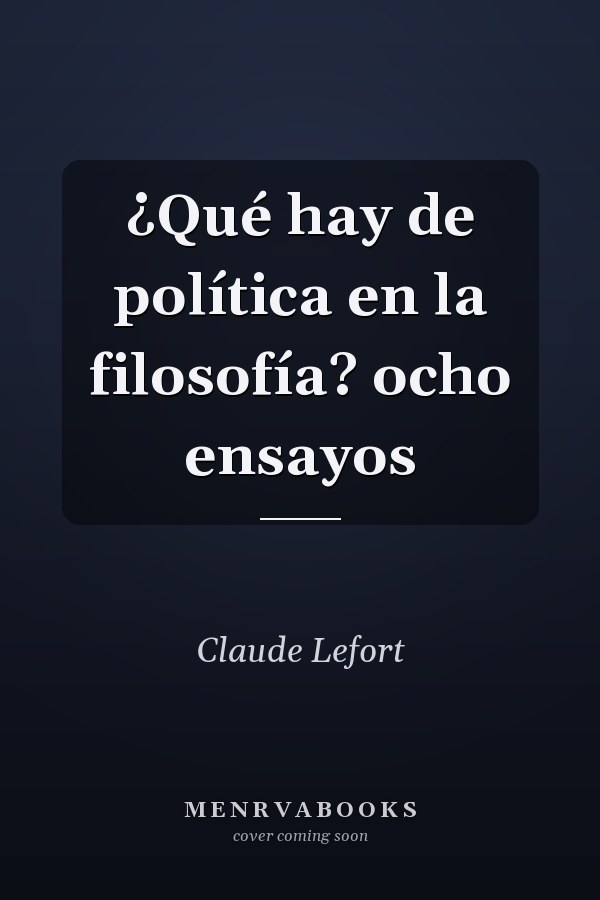 ¿Qué hay de política en la filosofía? ocho ensayos