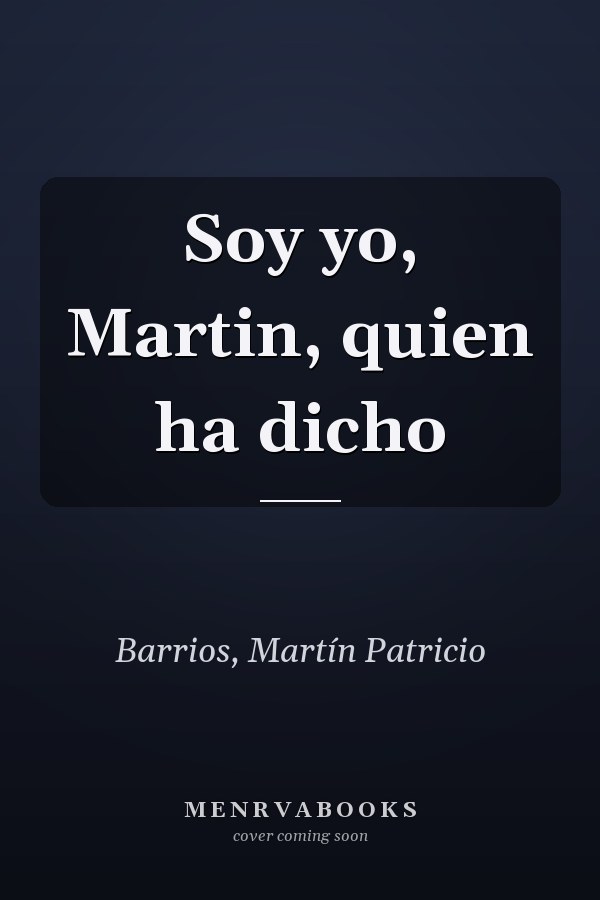Soy yo, Martin, quien ha dicho