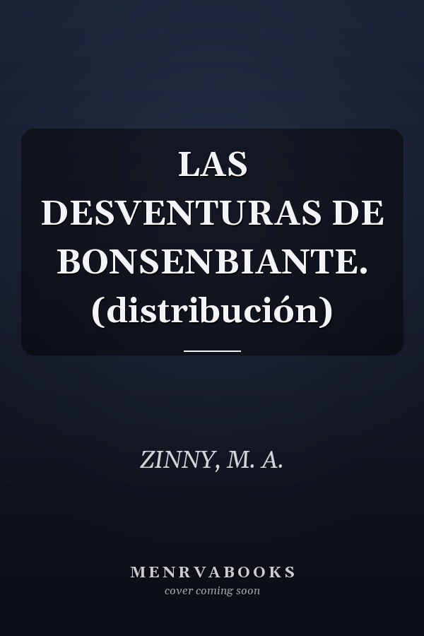 LAS DESVENTURAS DE BONSENBIANTE. (distribución)