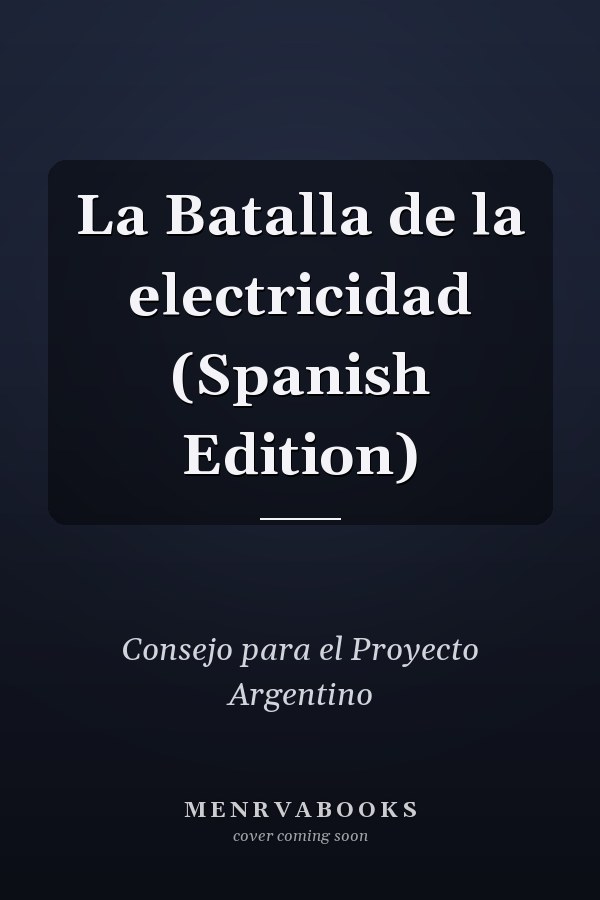 La Batalla de la electricidad (Spanish Edition)