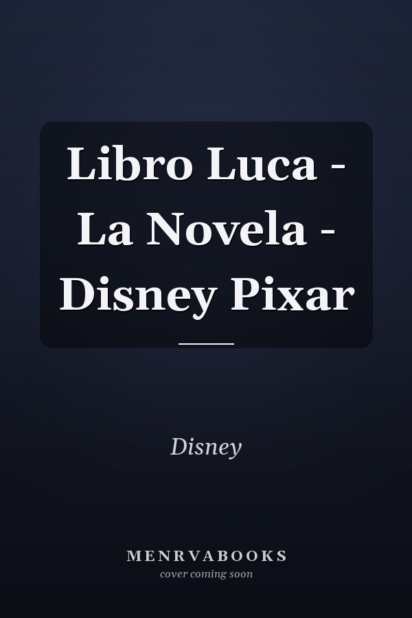 Libro Luca - La Novela - Disney Pixar