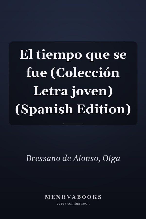El tiempo que se fue (Colección Letra joven) (Spanish Edition)