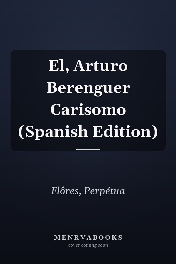 El, Arturo Berenguer Carisomo (Spanish Edition)