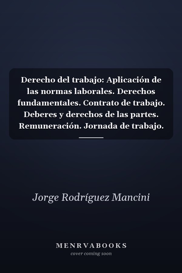 Derecho del trabajo: Aplicación de las normas laborales. Derechos fundamentales. Contrato de trabajo. Deberes y derechos de las partes. Remuneración. Jornada de trabajo. Descansos. Licencias. Seguridad e higiene