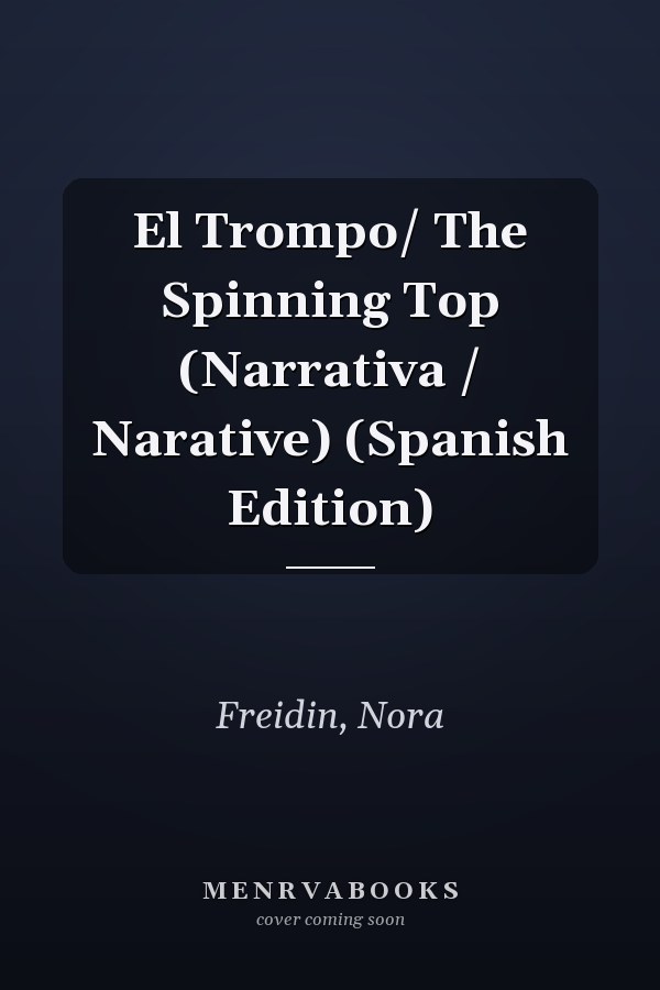 El Trompo/ The Spinning Top (Narrativa / Narative) (Spanish Edition)