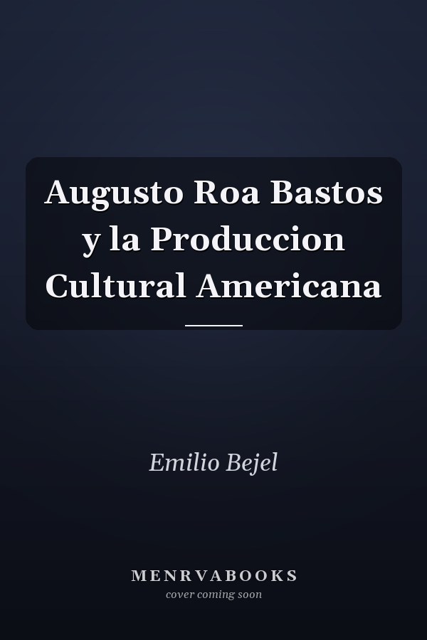 Augusto Roa Bastos y la Produccion Cultural Americana