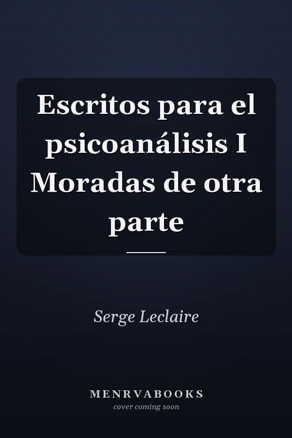 Escritos para el psicoanálisis I Moradas de otra parte