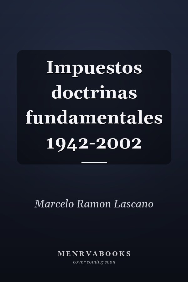 Impuestos doctrinas fundamentales 1942-2002