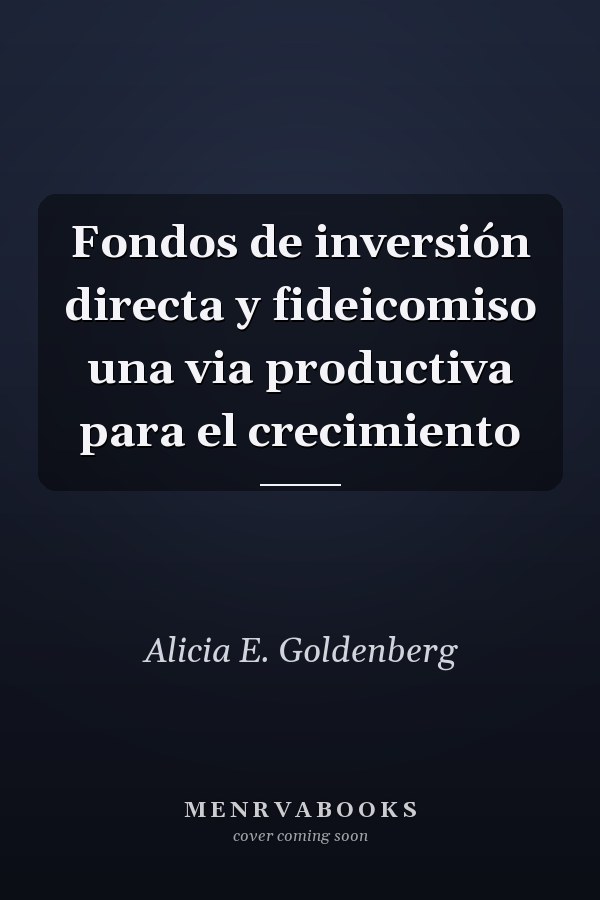Fondos de inversión directa y fideicomiso una via productiva para el crecimiento