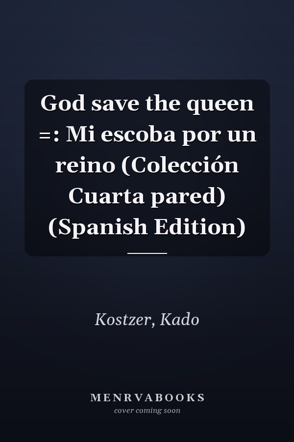 God save the queen =: Mi escoba por un reino (Colección Cuarta pared) (Spanish Edition)