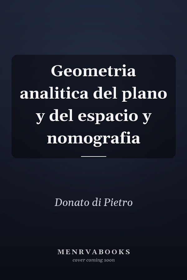 Geometria analitica del plano y del espacio y nomografia