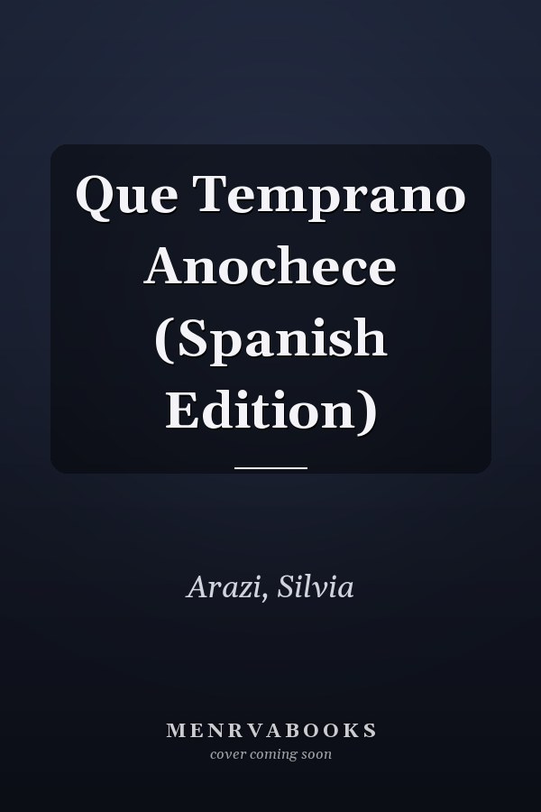 Que Temprano Anochece (Spanish Edition)