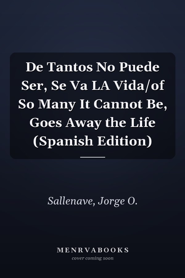 De Tantos No Puede Ser, Se Va LA Vida/of So Many It Cannot Be, Goes Away the Life (Spanish Edition)