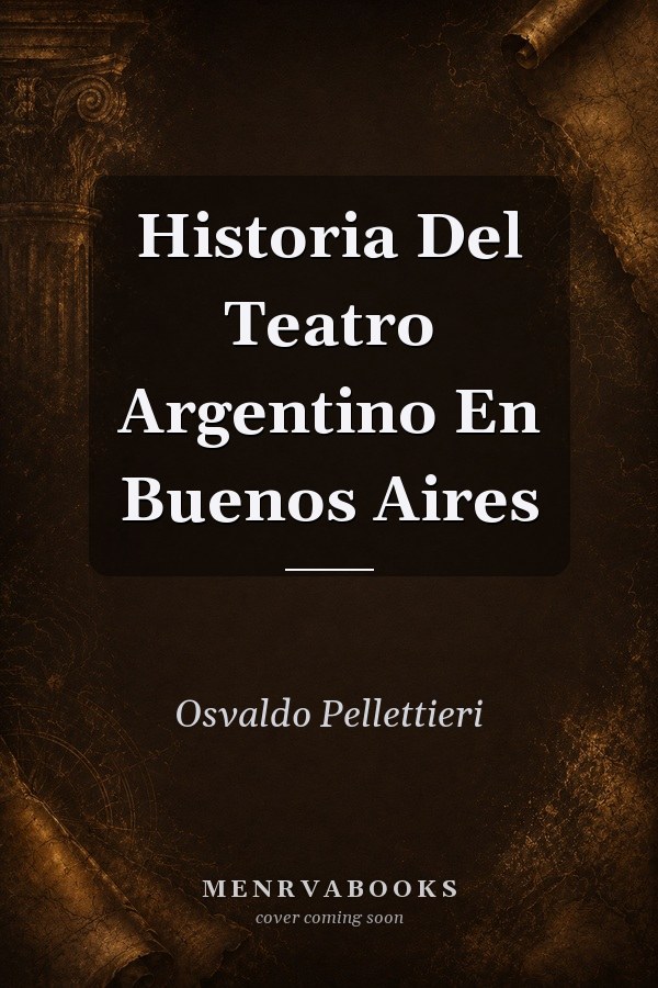 Historia Del Teatro Argentino En Buenos Aires