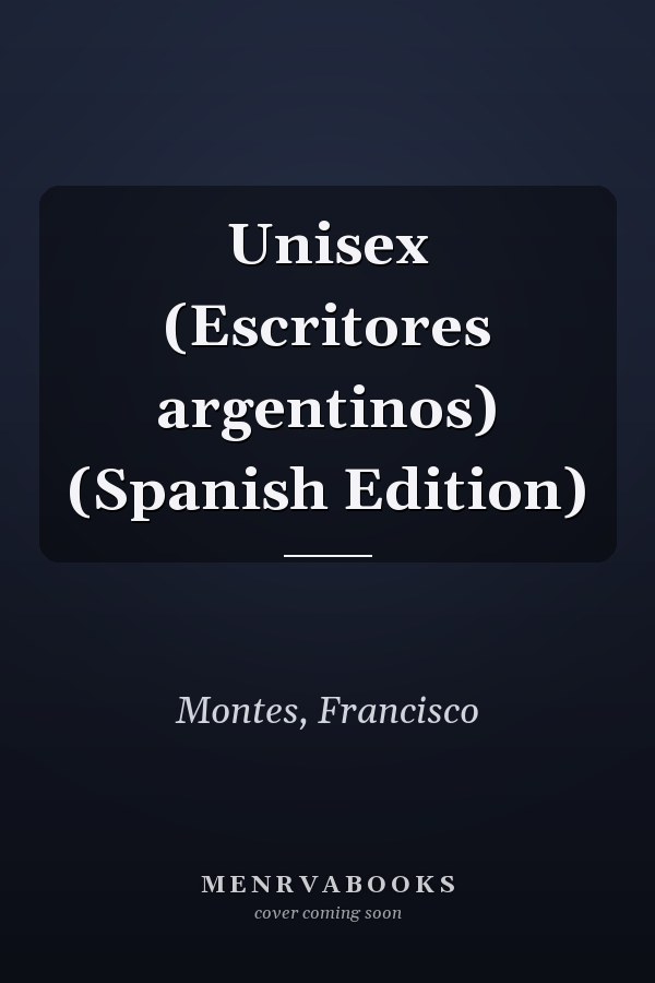 Unisex (Escritores argentinos) (Spanish Edition)