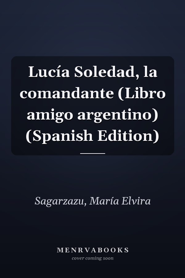 Lucía Soledad, la comandante (Libro amigo argentino) (Spanish Edition)