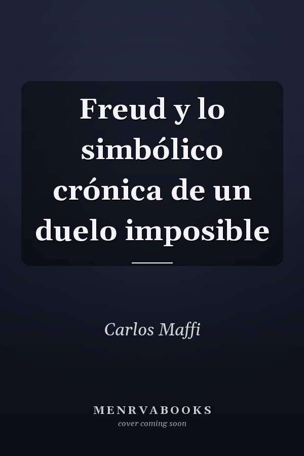 Freud y lo simbólico crónica de un duelo imposible