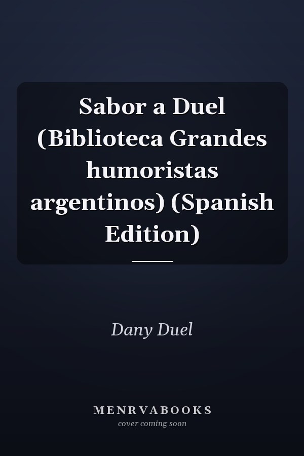 Sabor a Duel (Biblioteca Grandes humoristas argentinos) (Spanish Edition)