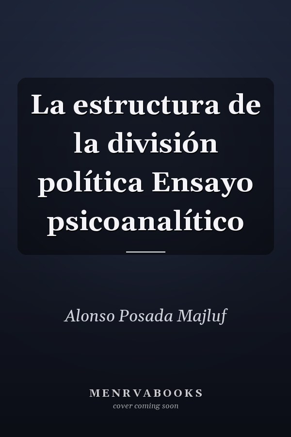 La estructura de la división política Ensayo psicoanalítico