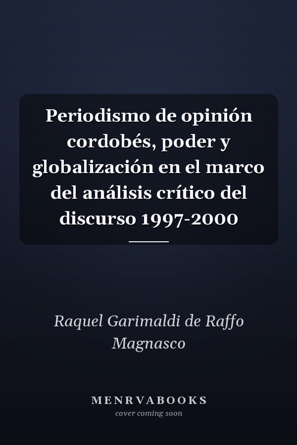 Periodismo de opinión cordobés, poder y globalización en el marco del análisis crítico del discurso 1997-2000
