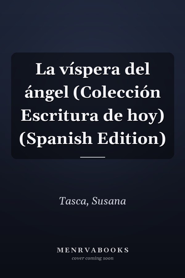 La víspera del ángel (Colección Escritura de hoy) (Spanish Edition)