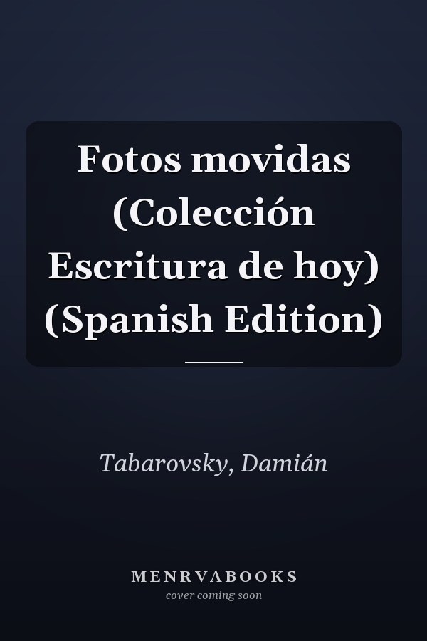 Fotos movidas (Colección Escritura de hoy) (Spanish Edition)