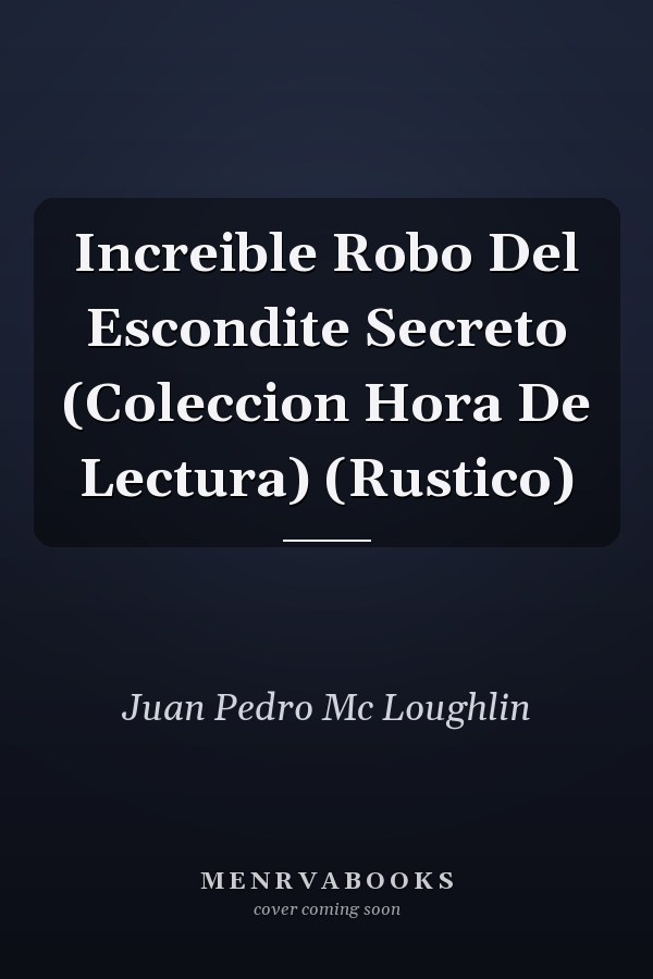 Increible Robo Del Escondite Secreto (Coleccion Hora De Lectura) (Rustico)