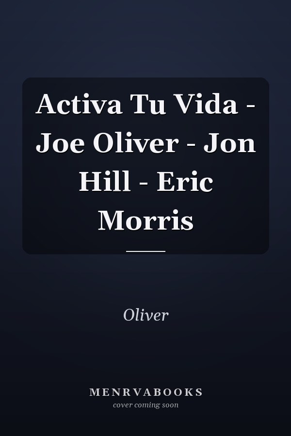 Activa Tu Vida - Joe Oliver - Jon Hill - Eric Morris