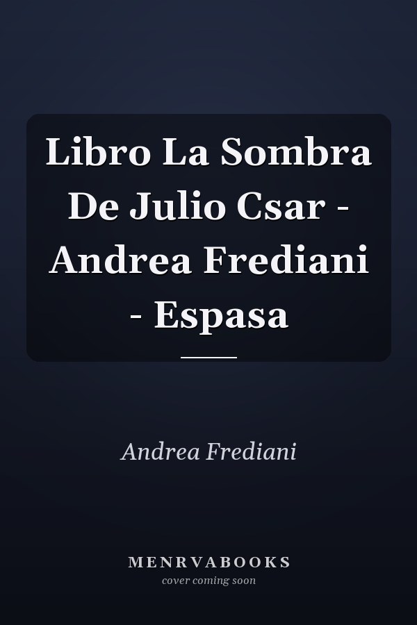 Libro La Sombra De Julio Csar - Andrea Frediani - Espasa