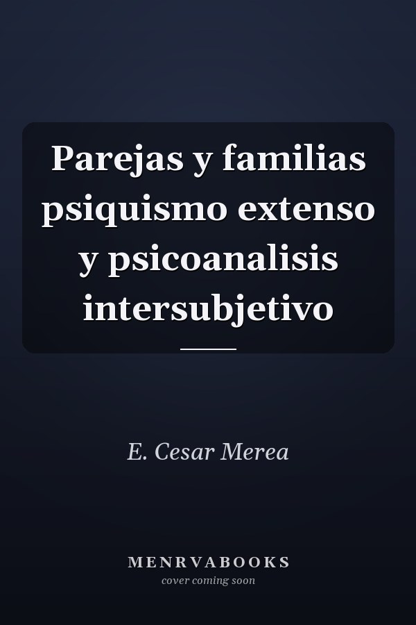 Parejas y familias psiquismo extenso y psicoanalisis intersubjetivo