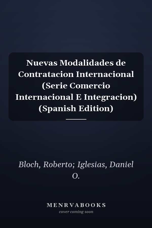 Nuevas Modalidades de Contratacion Internacional (Serie Comercio Internacional E Integracion) (Spanish Edition)