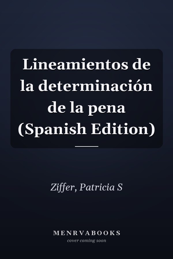Lineamientos de la determinación de la pena (Spanish Edition)