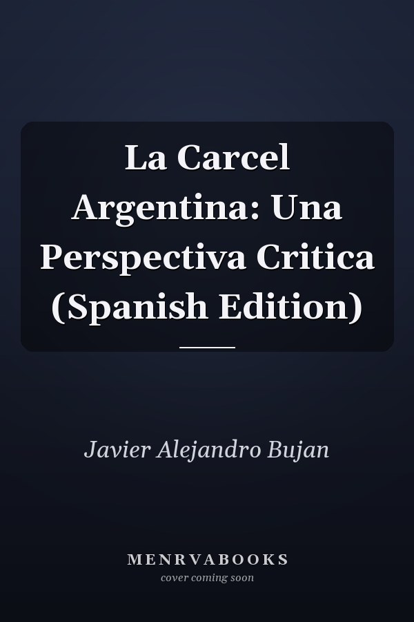 La Carcel Argentina: Una Perspectiva Critica (Spanish Edition)