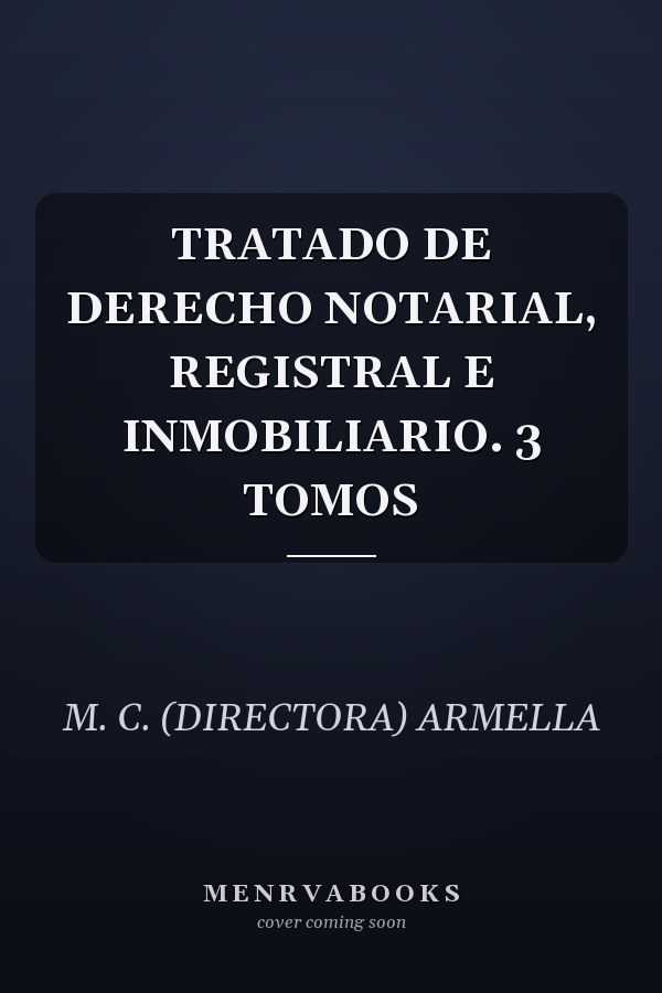 TRATADO DE DERECHO NOTARIAL, REGISTRAL E INMOBILIARIO. 3 TOMOS