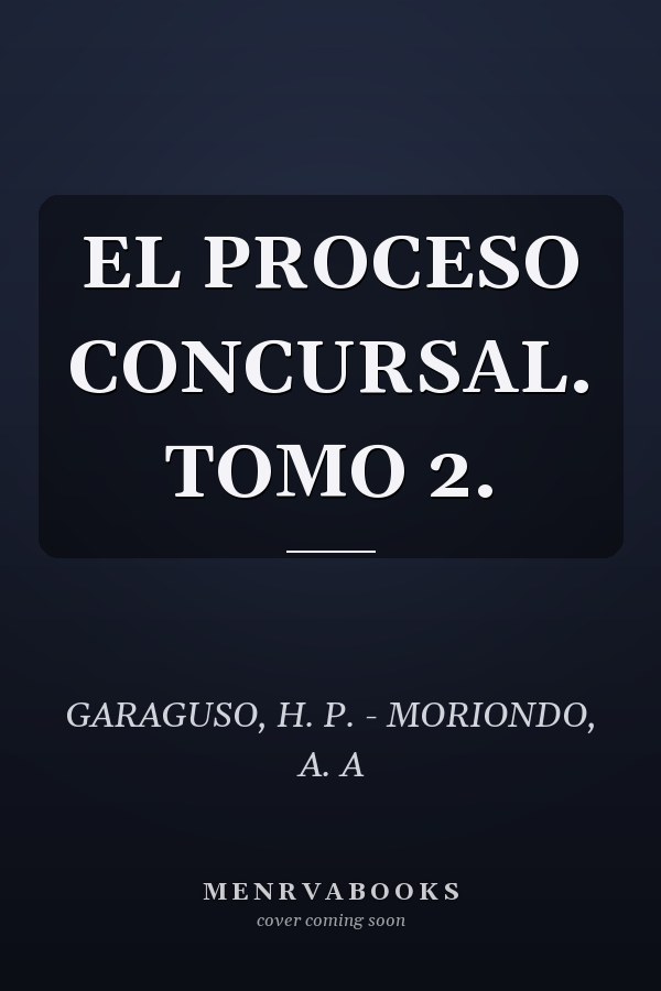 EL PROCESO CONCURSAL. TOMO 2.