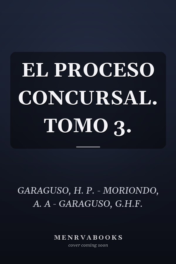 EL PROCESO CONCURSAL. TOMO 3.