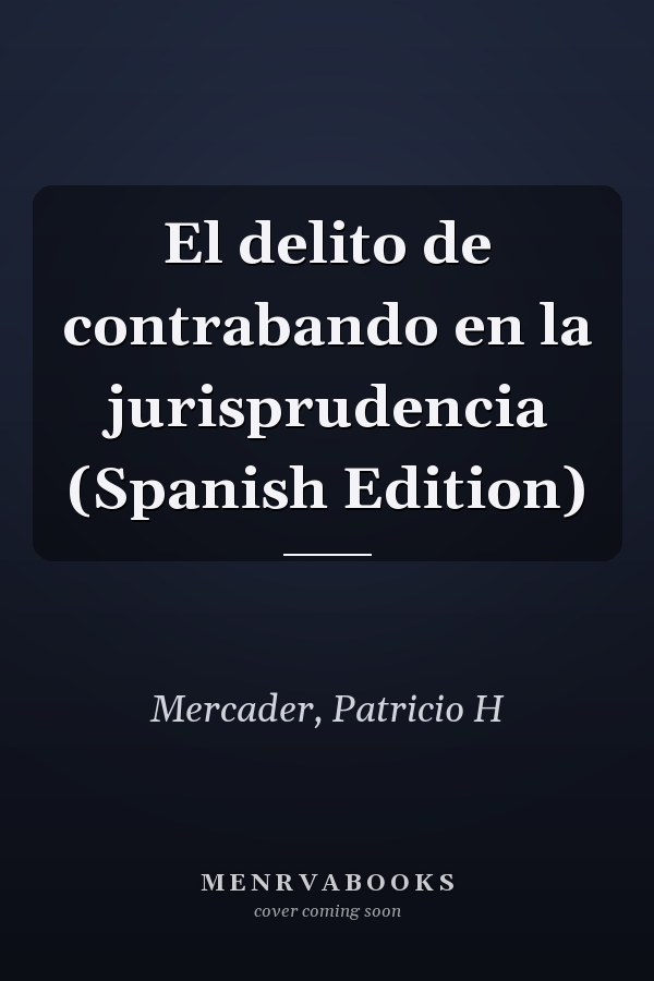 El delito de contrabando en la jurisprudencia (Spanish Edition)