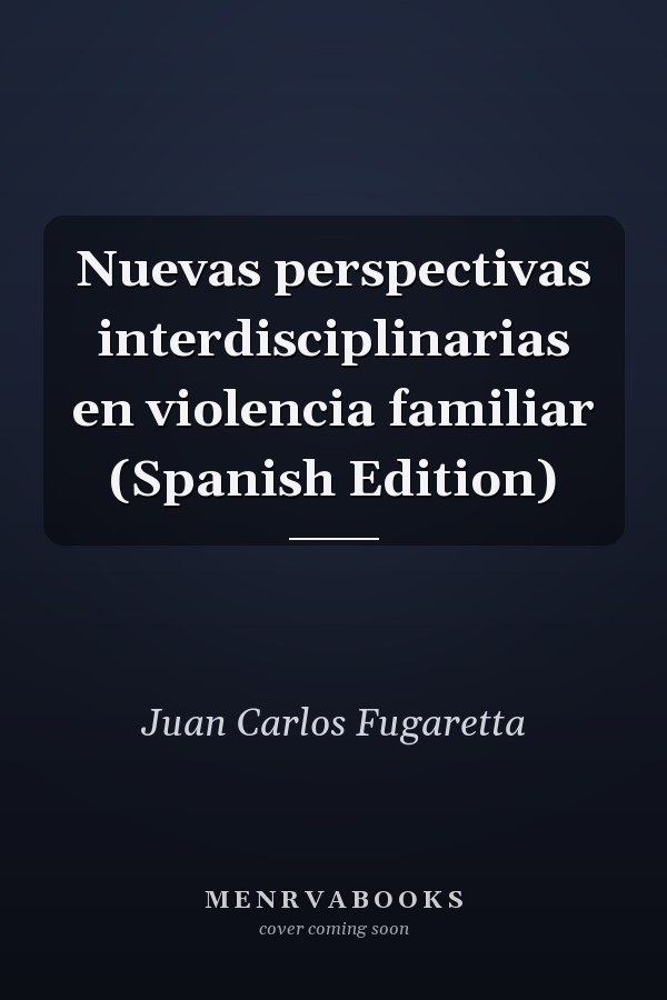 Nuevas perspectivas interdisciplinarias en violencia familiar (Spanish Edition)