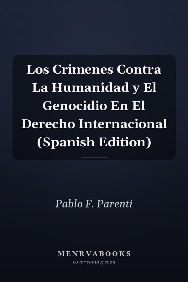 Los Crimenes Contra La Humanidad y El Genocidio En El Derecho Internacional (Spanish Edition)