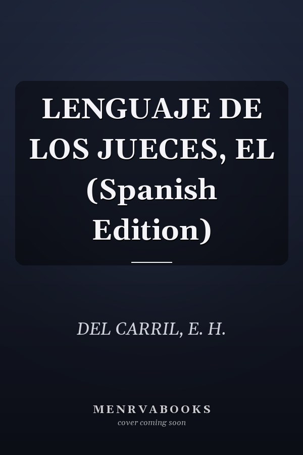 LENGUAJE DE LOS JUECES, EL (Spanish Edition)