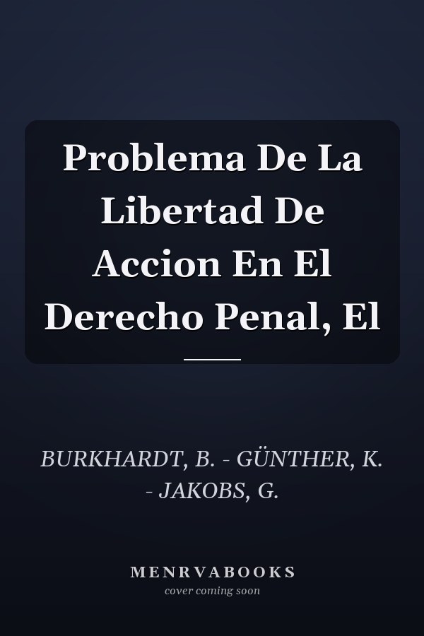 Problema De La Libertad De Accion En El Derecho Penal, El
