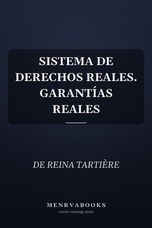 SISTEMA DE DERECHOS REALES. GARANTÍAS REALES