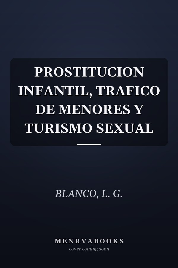 PROSTITUCION INFANTIL, TRAFICO DE MENORES Y TURISMO SEXUAL
