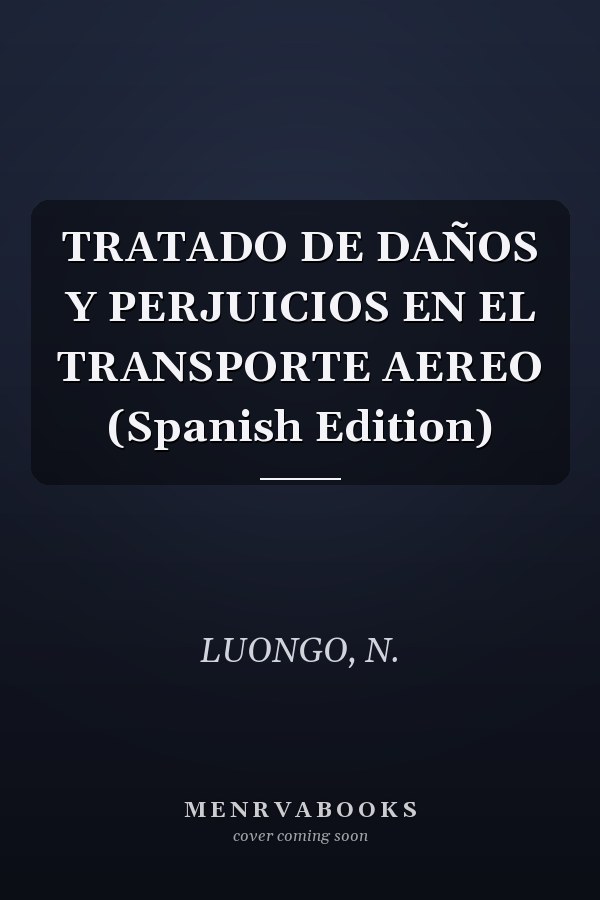 TRATADO DE DAÑOS Y PERJUICIOS EN EL TRANSPORTE AEREO (Spanish Edition)