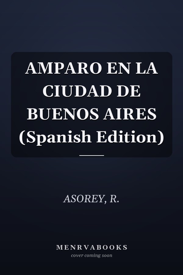 AMPARO EN LA CIUDAD DE BUENOS AIRES (Spanish Edition)